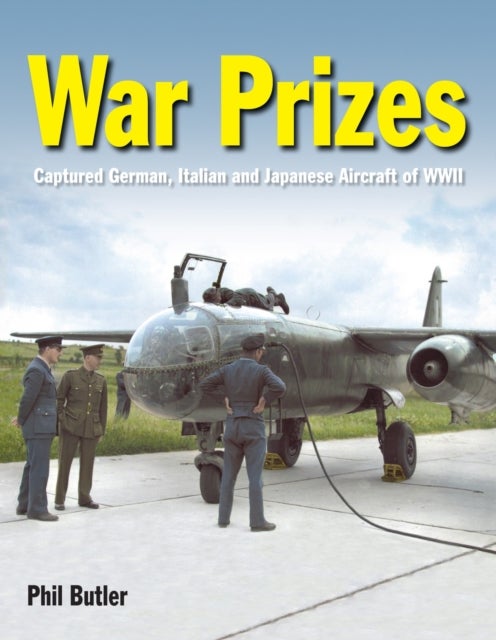 War Prizes - An illustrated survey of German, Italian and Japanese aircraft brought to Allied countries during and after the Second World War