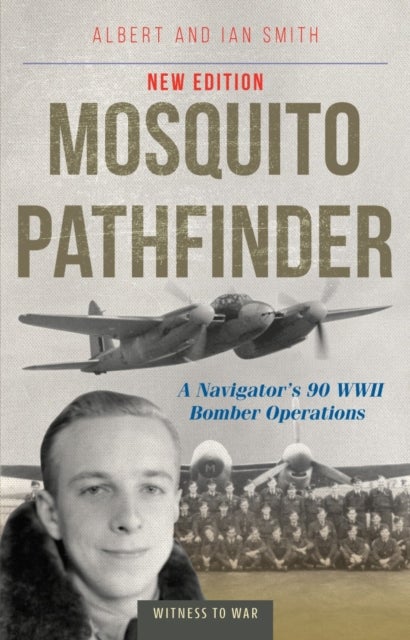 Mosquito Pathfinder - A Navigator's 90 WWII Bomber Operations