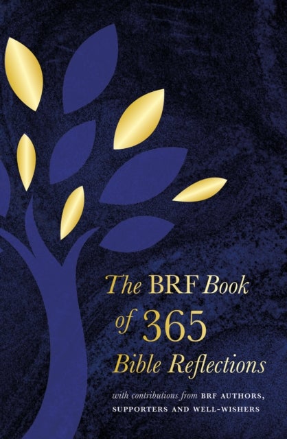 The BRF Book of 365 Bible Reflections - with contributions from BRF authors, supporters and well-wishers