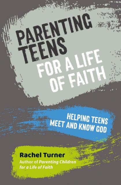 Parenting Teens for a Life of Faith - Helping teens meet and know God