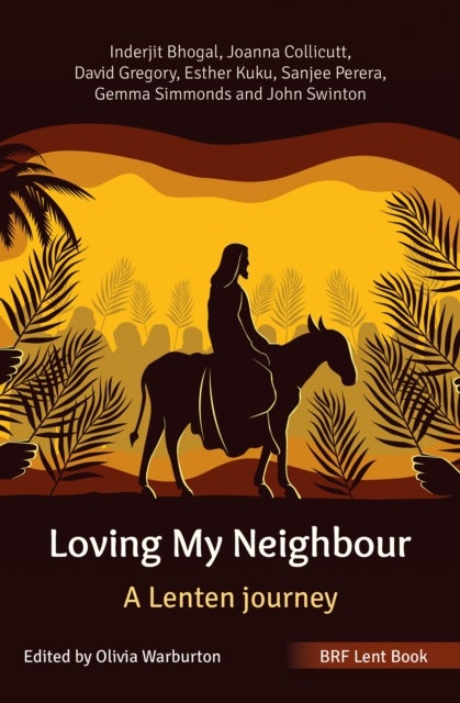 BRF Lent Book: Loving My Neighbour - A Lenten journey
