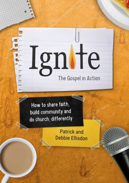 Ignite - How to share faith, build community and do church, differently
