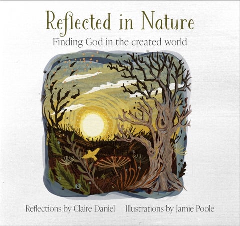 Reflected in Nature - Finding God in the created world