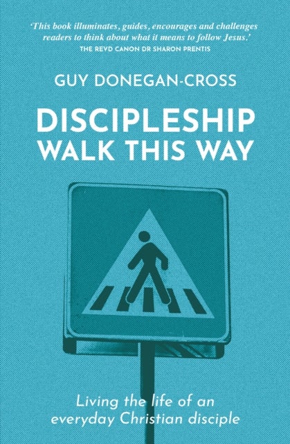 Discipleship: Walk This Way - Living the life of an everyday Christian disciple