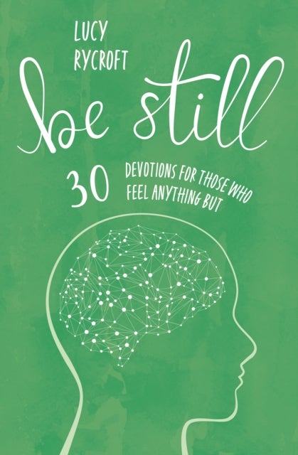 Be Still - 30 devotions for those who feel anything but
