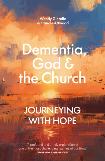 Dementia, God, and the Church - Journeying with hope