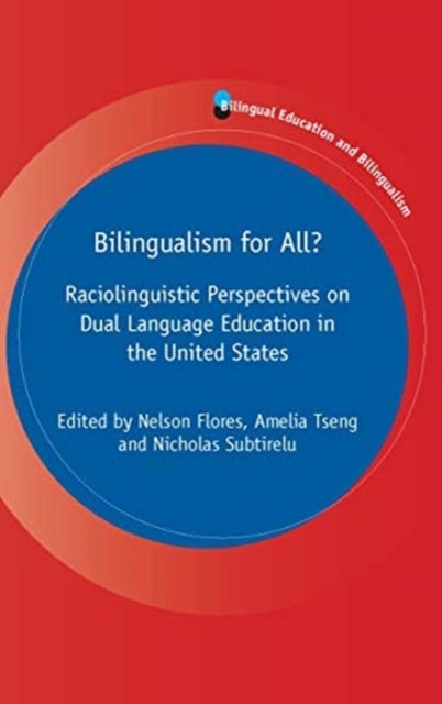 Bilingualism for All? - Raciolinguistic Perspectives on Dual Language Education in the United States