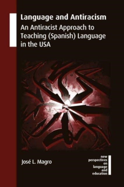 Language and Antiracism - An Antiracist Approach to Teaching (Spanish) Language in the USA
