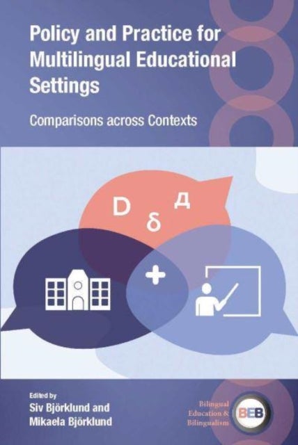 Policy and Practice for Multilingual Educational Settings - Comparisons across Contexts