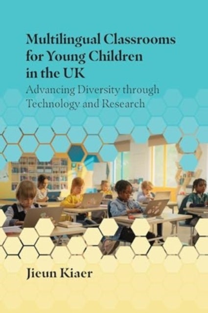 Multilingual Classrooms for Young Children in the UK - Advancing Diversity through Technology and Research