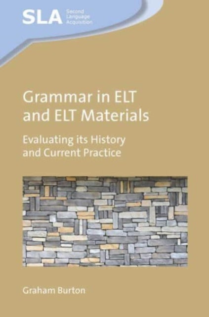 Grammar in ELT and ELT Materials - Evaluating its History and Current Practice