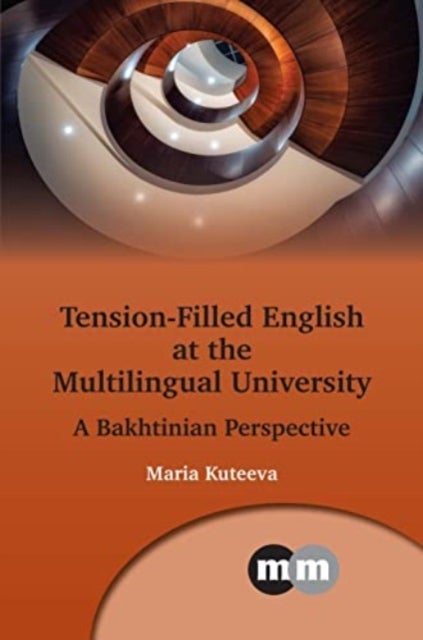 Tension-Filled English at the Multilingual University - A Bakhtinian Perspective
