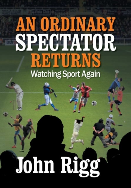 An Ordinary Spectator Returns - Watching Sport Again