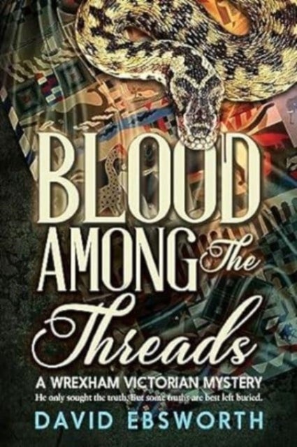 Blood Among The Threads - A Wrexham & Chester Victorian Mystery