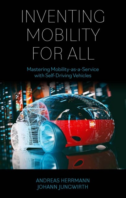 Inventing Mobility for All - Mastering Mobility-as-a-Service with Self-Driving Vehicles