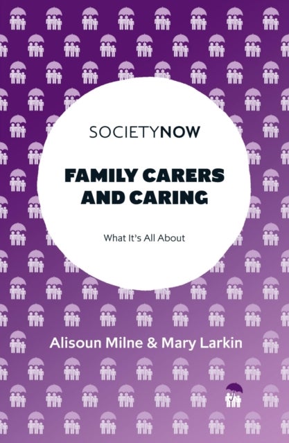 Family Carers and Caring - What It's All About