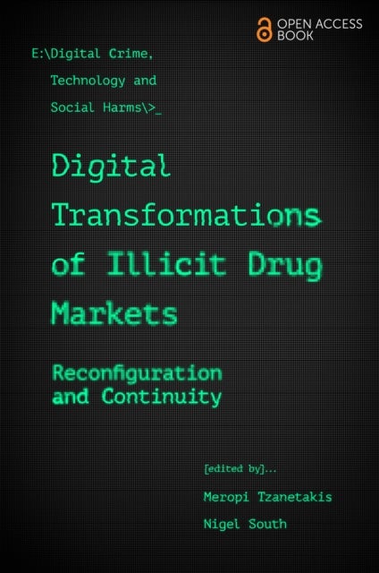 Digital Transformations of Illicit Drug Markets - Reconfiguration and Continuity