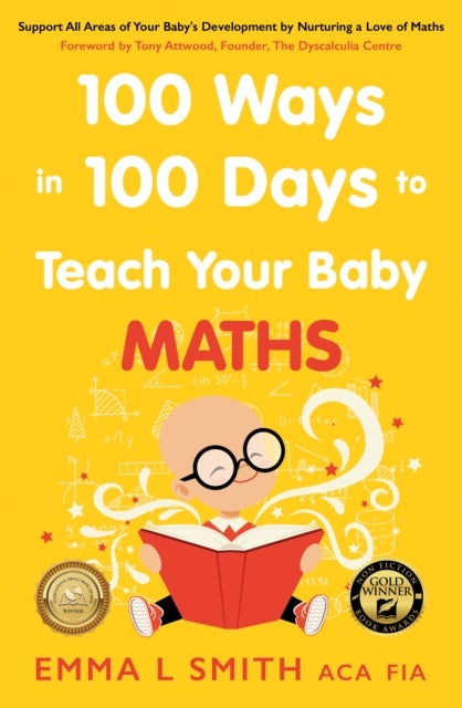 100 Ways in 100 Days to Teach Your Baby Maths - Support All Areas of Your Baby’s Development by Nurturing a Love of Maths