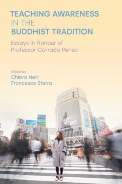 Teaching Awareness in the Buddhist Tradition - Essays in Honour of Professor Corrado Pensa
