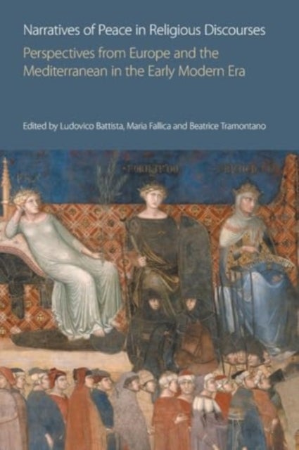 Narratives of Peace in Religious Discourses - Perspectives from Europe and the Mediterranean in the Early Modern Era