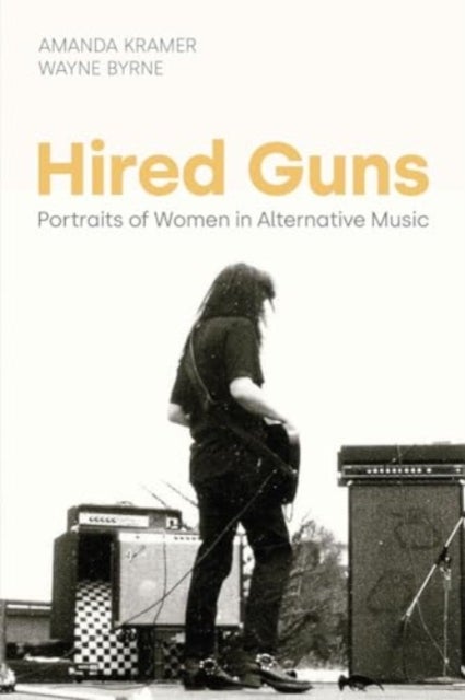 Hired Guns - Portraits of Women in Alternative Music
