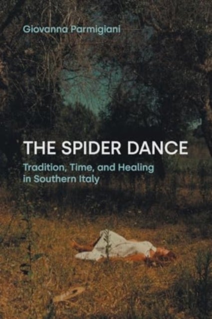 The Spider Dance - Tradition, Time, and Healing in Southern Italy