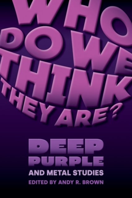 Who Do We Think They Are? - Deep Purple and Metal Studies