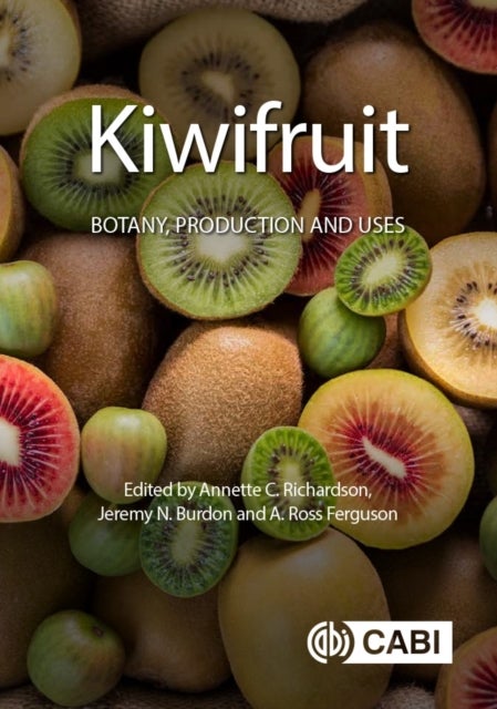 Kiwifruit - Botany, Production and Uses