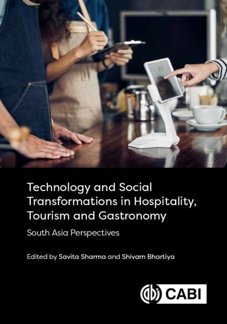 Technology and Social Transformations in Hospitality, Tourism and Gastronomy - South Asia Perspectives