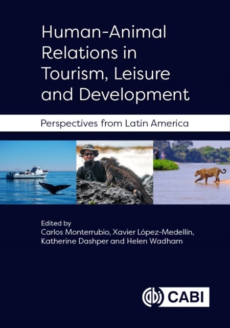 Human-Animal Relations in Tourism, Leisure and Development - Perspectives from Latin America