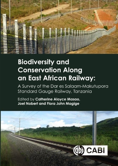 Biodiversity and Conservation Along an East African Railway - A Survey of the Dar es Salaam-Makutupora Standard-gauge Railway, Tanzania