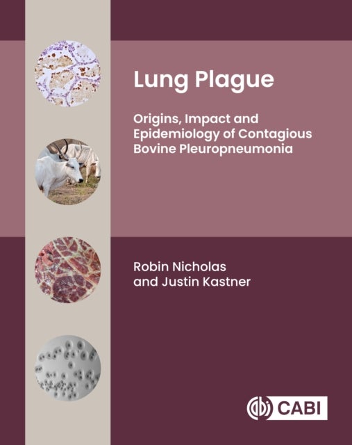 Lung Plague - Origins, Impact and Epidemiology of Contagious Bovine Pleuropneumonia