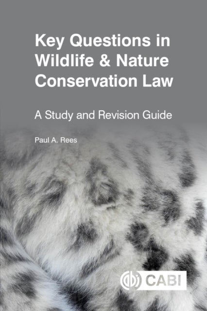 Key Questions in Wildlife & Nature Conservation Law - A study and revision guide