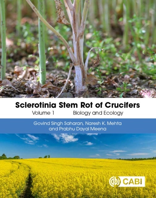 Sclerotinia Stem Rot of Crucifers, Volume 1 - Biology and Ecology