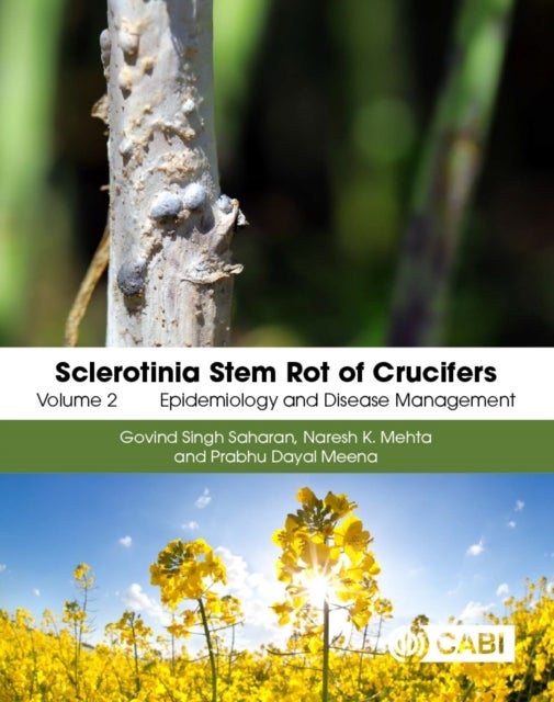 Sclerotinia Stem Rot of Crucifers, Volume 2 - Epidemiology and Disease Management