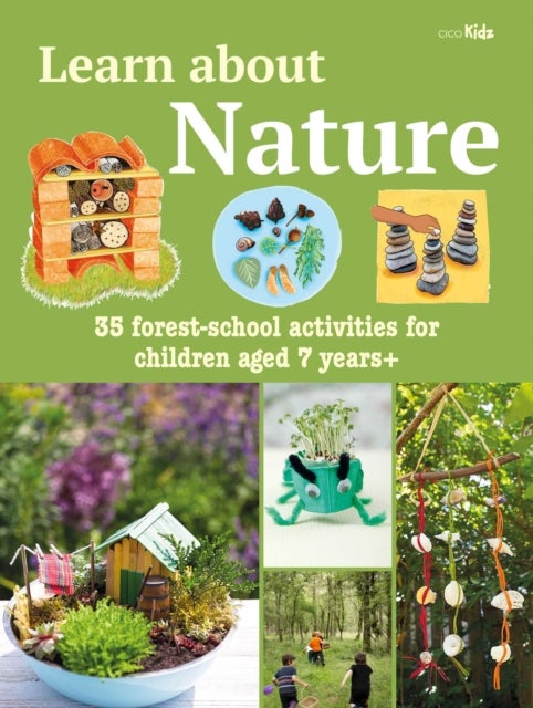 Learn about Nature Activity Book - 35 Forest-School Projects and Adventures for Children Aged 7 Years+