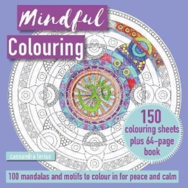 Mindful Colouring: 100 Mandalas and Patterns to Colour in for Peace and Calm - 150 Colouring Sheets Plus 64-Page Book