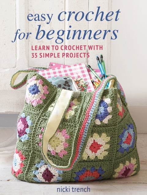 Easy Crochet for Beginners - Learn to Crochet with 35 Simple Projects