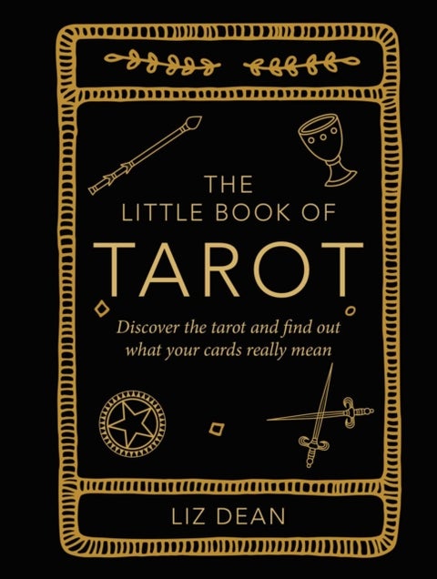 The Little Book of Tarot - Discover the Tarot and Find out What Your Cards Really Mean