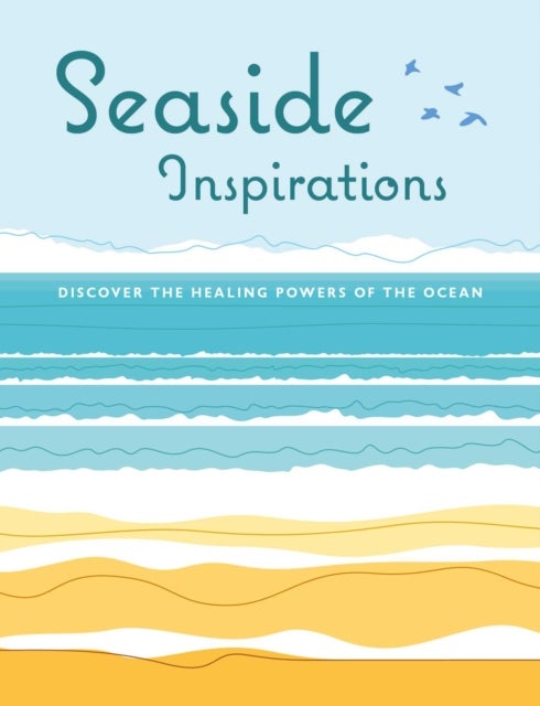Seaside Inspirations - Discover the Healing Powers of the Ocean