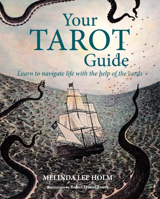 Your Tarot Guide - Learn to Navigate Life with the Help of the Cards