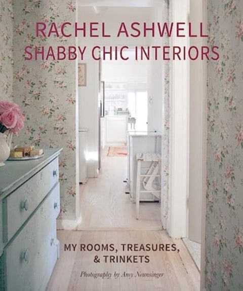 Rachel Ashwell Shabby Chic Interiors - My Rooms, Treasures and Trinkets