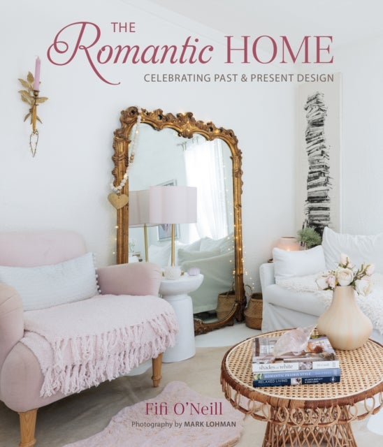 The Romantic Home - Celebrating Past and Present Design