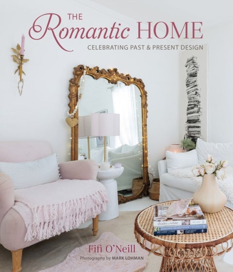 The Romantic Home - Celebrating Past and Present Design