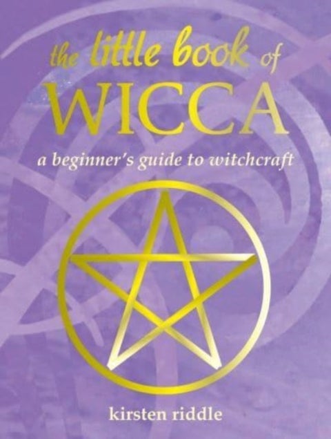The Little Book of Wicca - A Beginner's Guide to Witchcraft