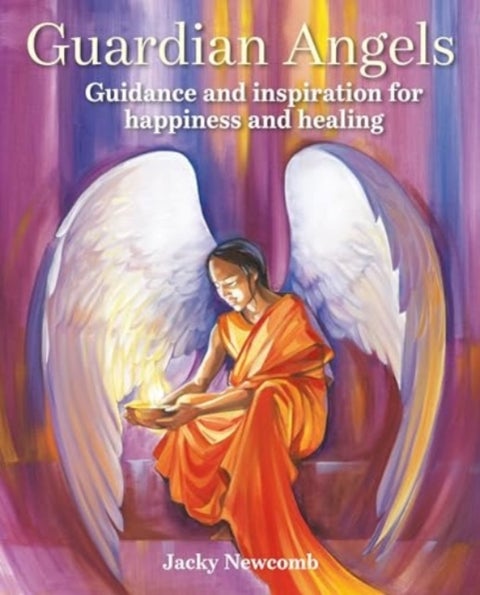 Guardian Angels - Guidance and Inspiration for Happiness and Healing