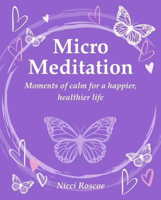 Micro Meditation - Moments of Calm for a Happier, Healthier Life