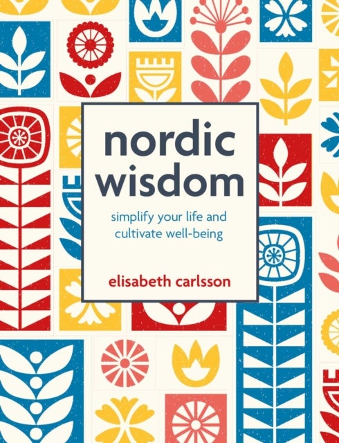 Nordic Wisdom - Simplify Your Life and Cultivate Well-Being