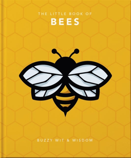 The Little Book of Bees - Buzzy wit and wisdom