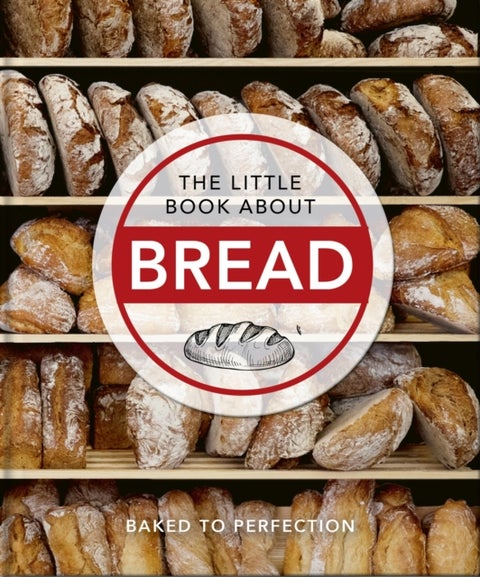 The Little Book About Bread - Baked to Perfection